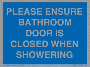 PLEASE ENSURE BATHROOM DOOR IS CLOSED WHEN SHOWERING